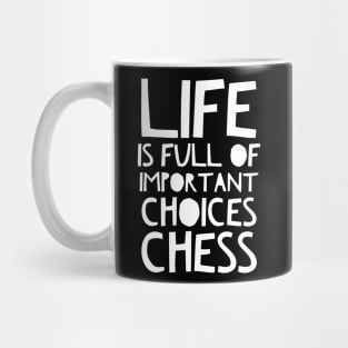 life is full of important choices chess Mug